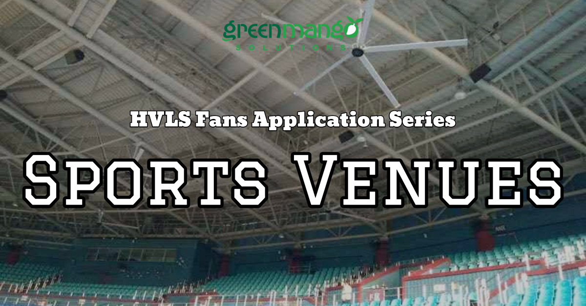 HVLS Fans: Sports Venue Must have
